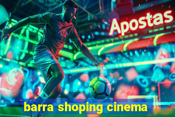 barra shoping cinema