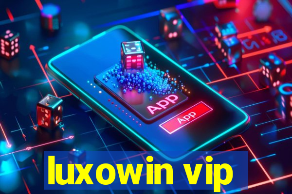 luxowin vip