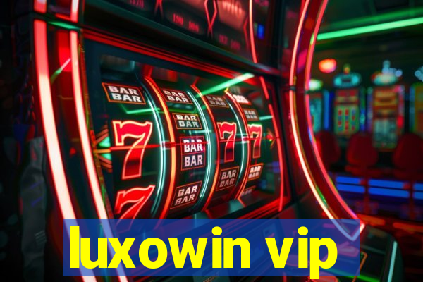 luxowin vip