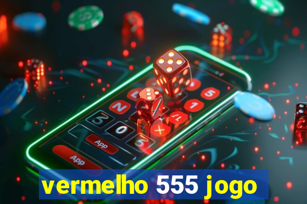 vermelho 555 jogo