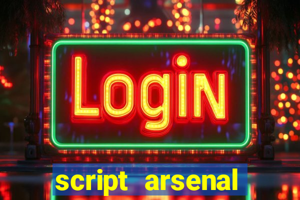 script arsenal pastebin aimbot