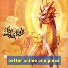 better anime one piece