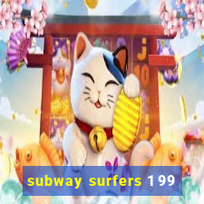 subway surfers 1 99