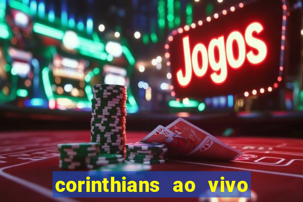 corinthians ao vivo multi canais