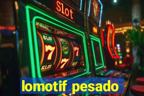 lomotif pesado