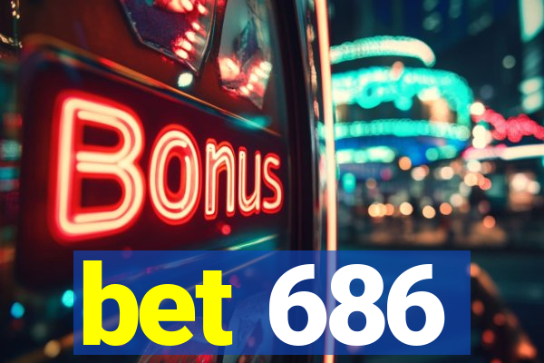 bet 686