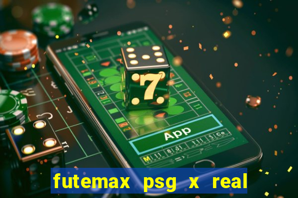 futemax psg x real madrid ao vivo