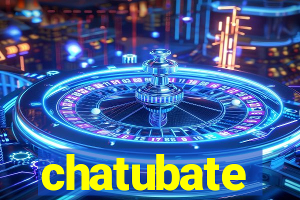 chatubate