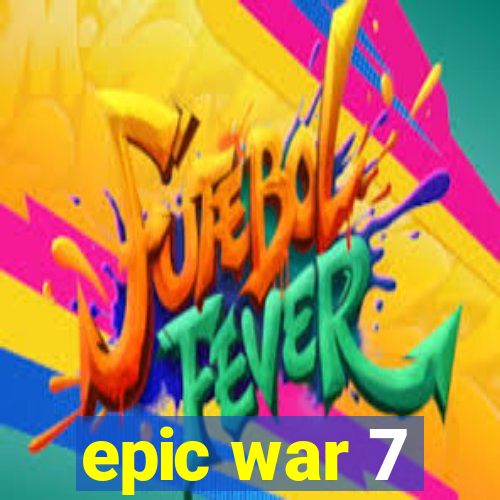 epic war 7