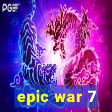 epic war 7