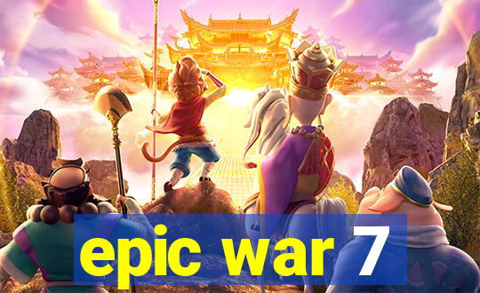 epic war 7