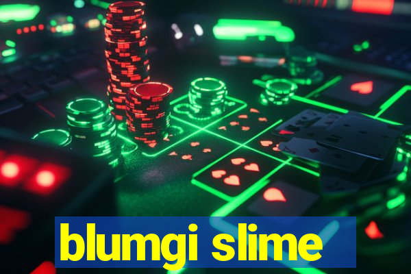 blumgi slime