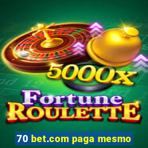 70 bet.com paga mesmo