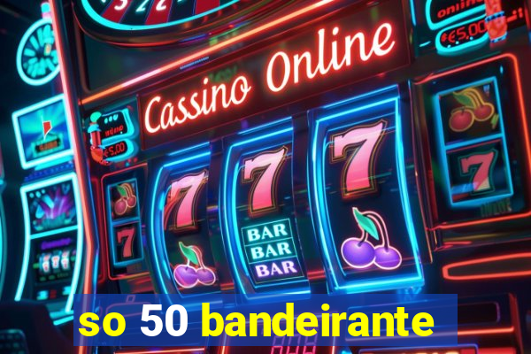 so 50 bandeirante