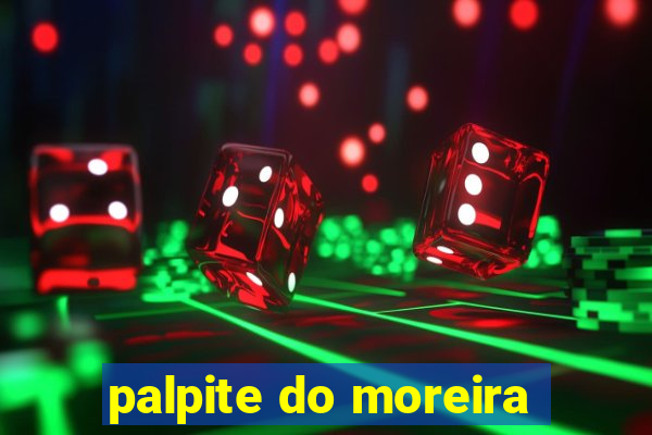 palpite do moreira