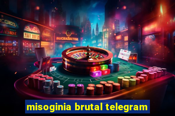 misoginia brutal telegram