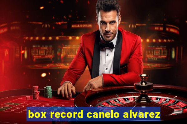 box record canelo alvarez