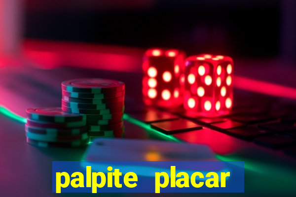 palpite placar exato de hoje