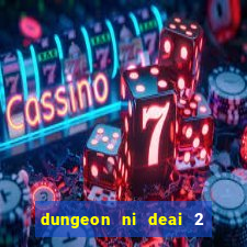 dungeon ni deai 2 temporada dublado meus animes