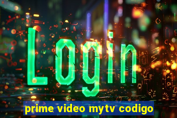 prime video mytv codigo