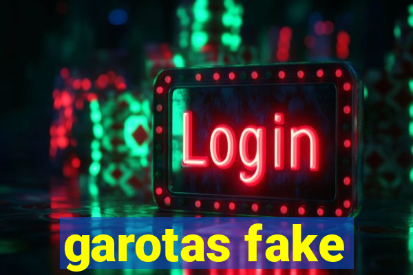 garotas fake