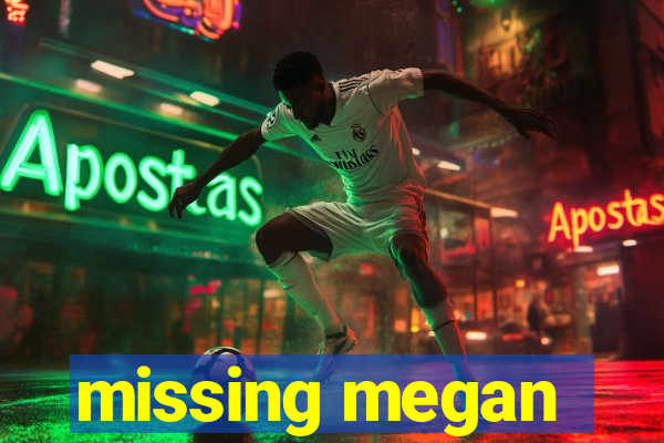 missing megan