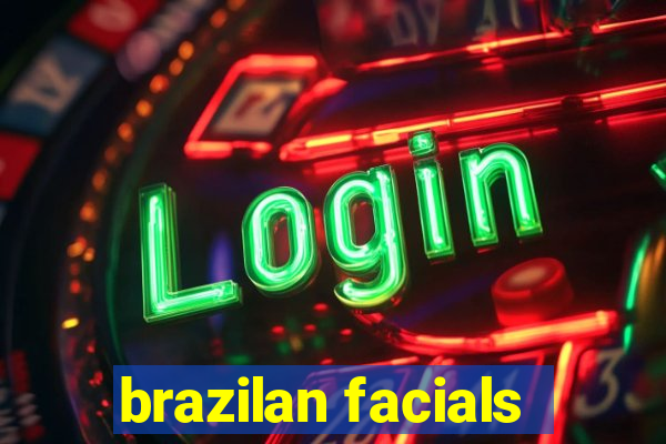 brazilan facials