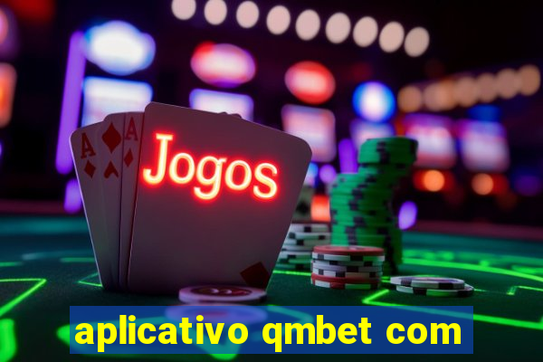 aplicativo qmbet com