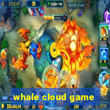 whale cloud game