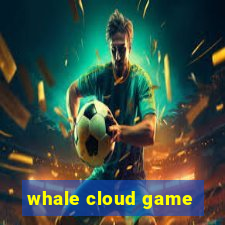 whale cloud game