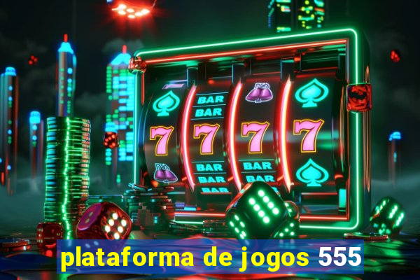 plataforma de jogos 555