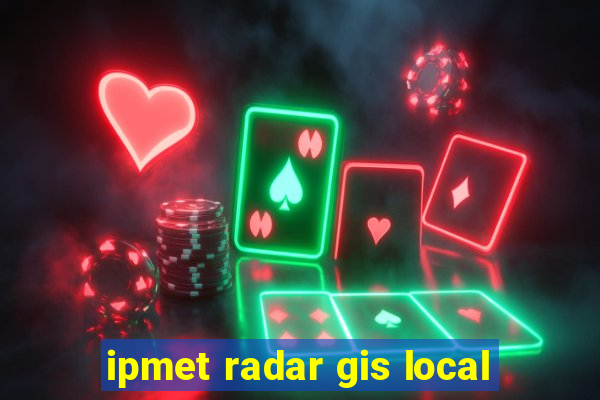 ipmet radar gis local