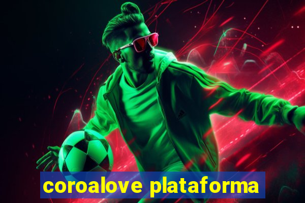 coroalove plataforma