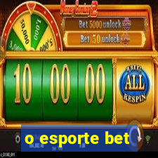 o esporte bet