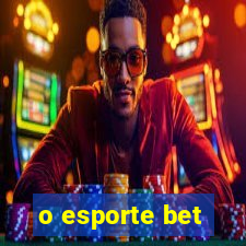 o esporte bet