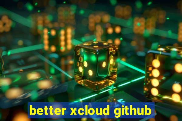 better xcloud github