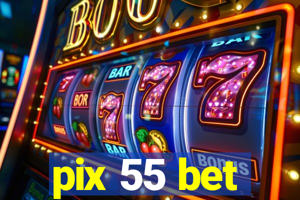 pix 55 bet