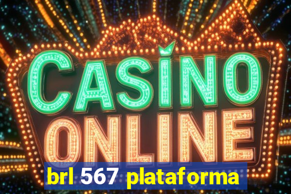 brl 567 plataforma