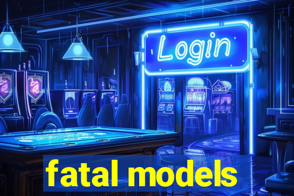 fatal models