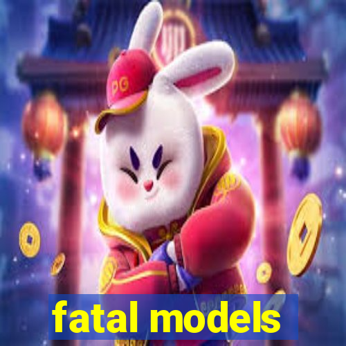 fatal models