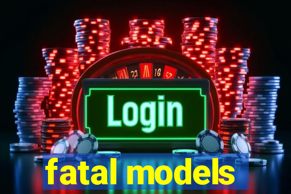 fatal models