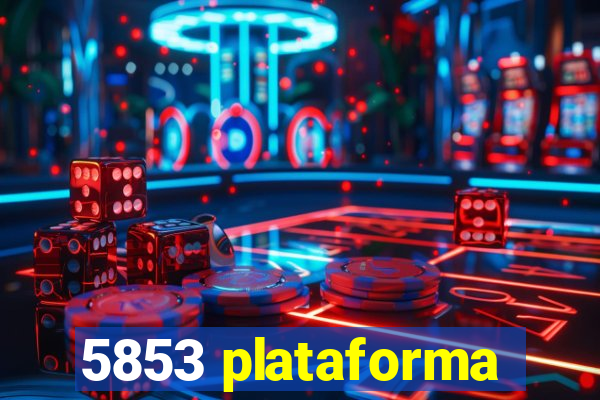 5853 plataforma