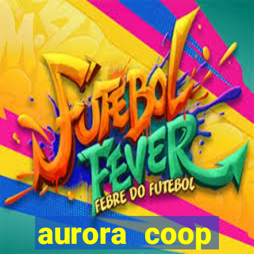 aurora coop trabalhe conosco