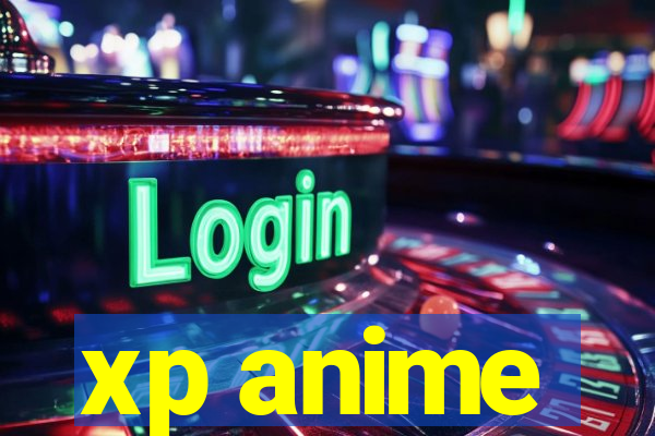 xp anime