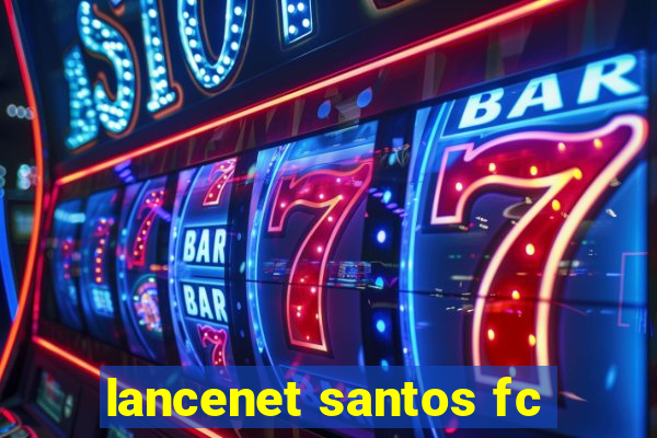 lancenet santos fc