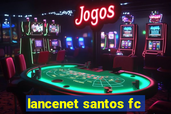 lancenet santos fc