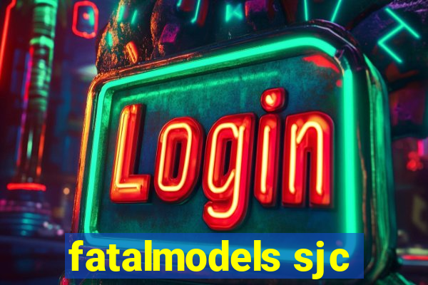 fatalmodels sjc