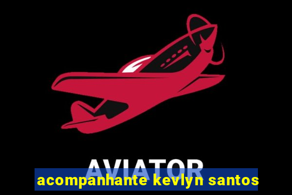 acompanhante kevlyn santos