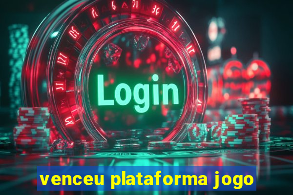 venceu plataforma jogo