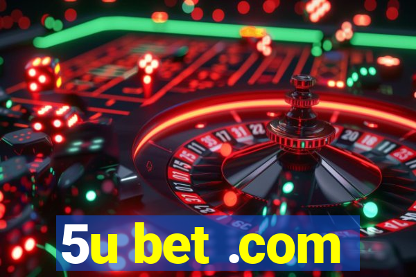 5u bet .com